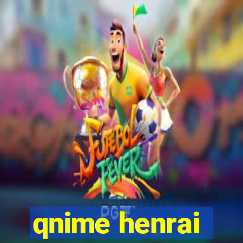 qnime henrai